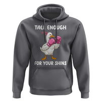 Tall Enough For Your Shins Hoodie Funny Goose Sarcastic Meme