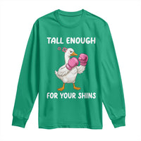 Tall Enough For Your Shins Long Sleeve Shirt Funny Goose Sarcastic Meme