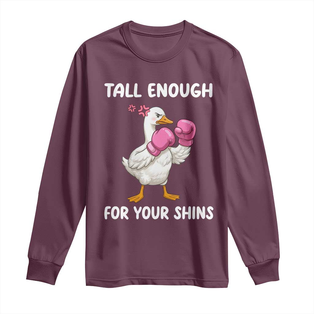 Tall Enough For Your Shins Long Sleeve Shirt Funny Goose Sarcastic Meme