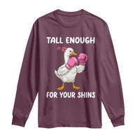 Tall Enough For Your Shins Long Sleeve Shirt Funny Goose Sarcastic Meme