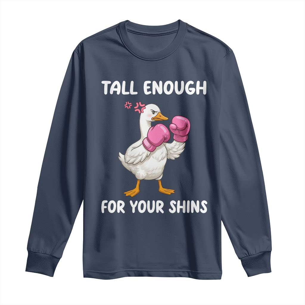 Tall Enough For Your Shins Long Sleeve Shirt Funny Goose Sarcastic Meme