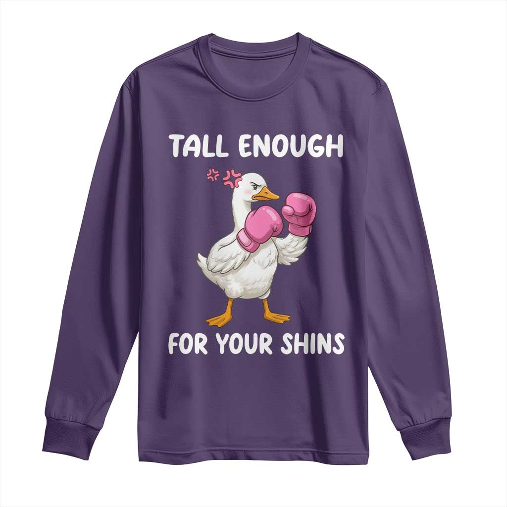 Tall Enough For Your Shins Long Sleeve Shirt Funny Goose Sarcastic Meme