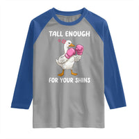 Tall Enough For Your Shins Raglan Shirt Funny Goose Sarcastic Meme