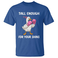 Tall Enough For Your Shins T Shirt Funny Goose Sarcastic Meme