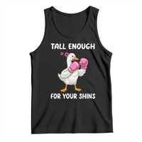 Tall Enough For Your Shins Tank Top Funny Goose Sarcastic Meme