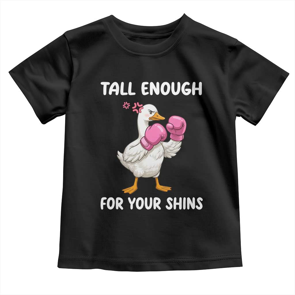 Tall Enough For Your Shins Toddler T Shirt Funny Goose Sarcastic Meme