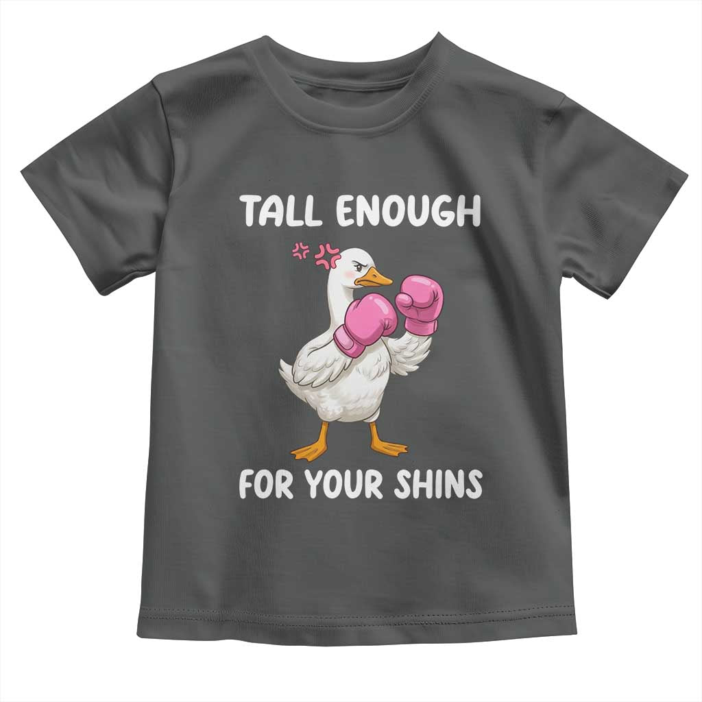 Tall Enough For Your Shins Toddler T Shirt Funny Goose Sarcastic Meme