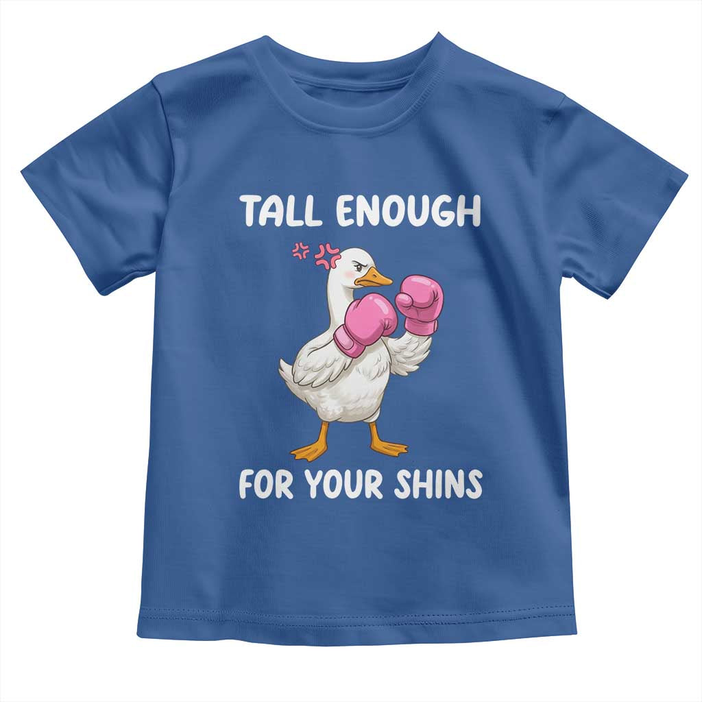 Tall Enough For Your Shins Toddler T Shirt Funny Goose Sarcastic Meme