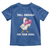 Tall Enough For Your Shins Toddler T Shirt Funny Goose Sarcastic Meme