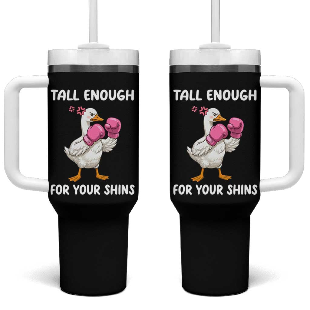 Tall Enough For Your Shins Tumbler With Handle Funny Goose Sarcastic Meme