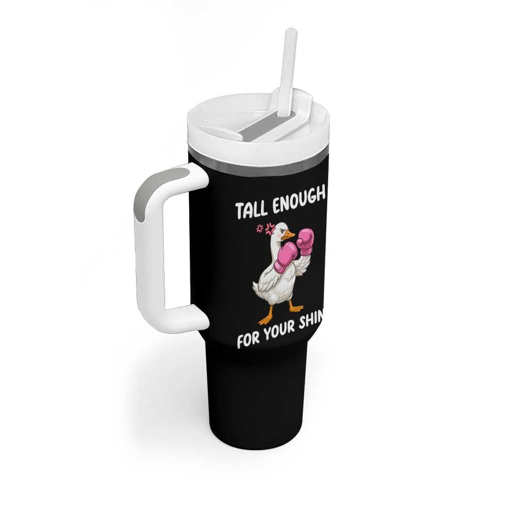 Tall Enough For Your Shins Tumbler With Handle Funny Goose Sarcastic Meme