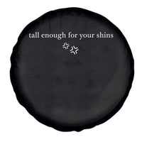 Tall Enough For Your Shins Spare Tire Cover Funny Sarcastic Quote