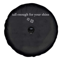 Tall Enough For Your Shins Spare Tire Cover Funny Sarcastic Quote