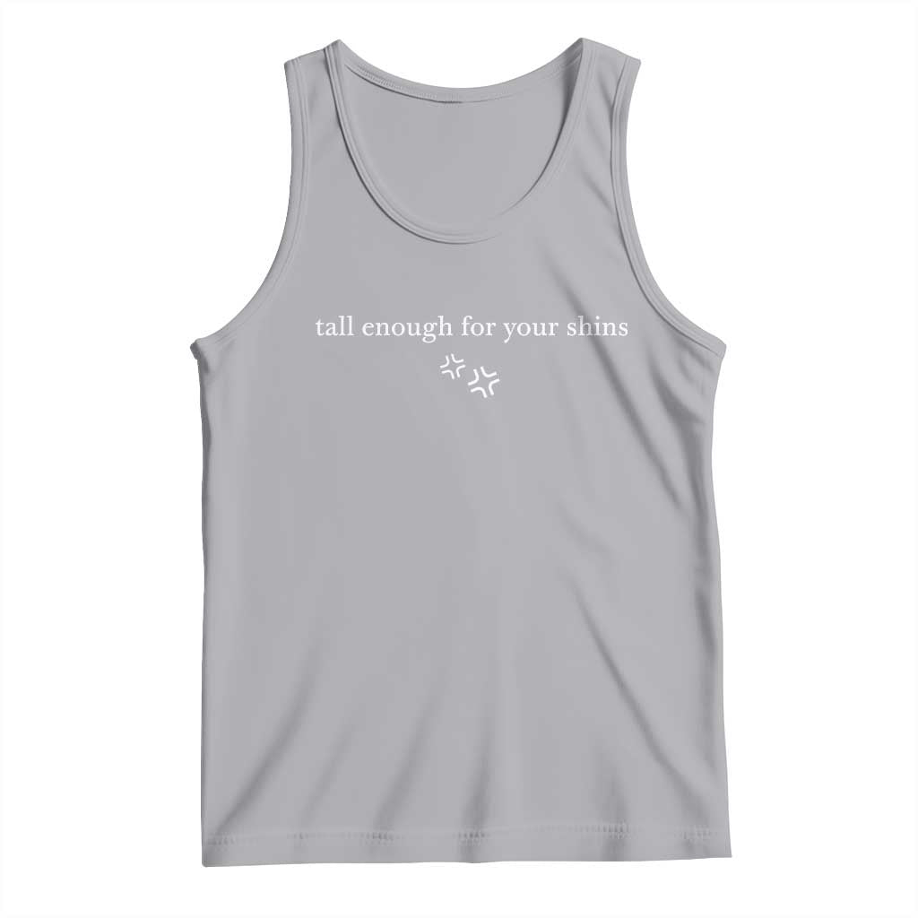 Tall Enough For Your Shins Tank Top Funny Sarcastic Quote