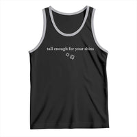 Tall Enough For Your Shins Tank Top Funny Sarcastic Quote