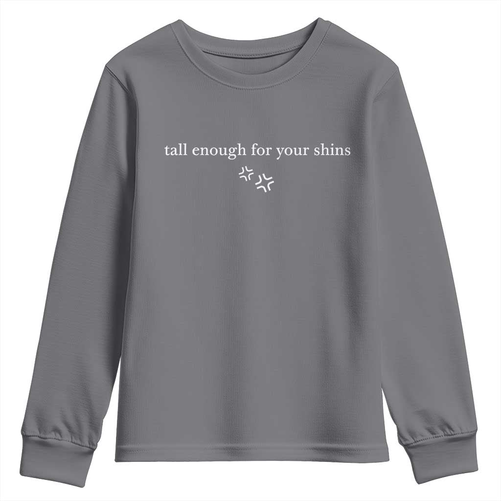 Tall Enough For Your Shins Youth Sweatshirt Funny Sarcastic Quote