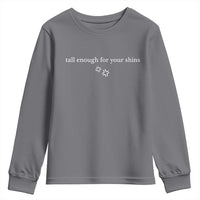 Tall Enough For Your Shins Youth Sweatshirt Funny Sarcastic Quote