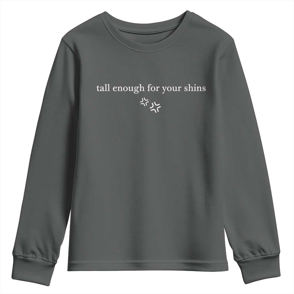 Tall Enough For Your Shins Youth Sweatshirt Funny Sarcastic Quote
