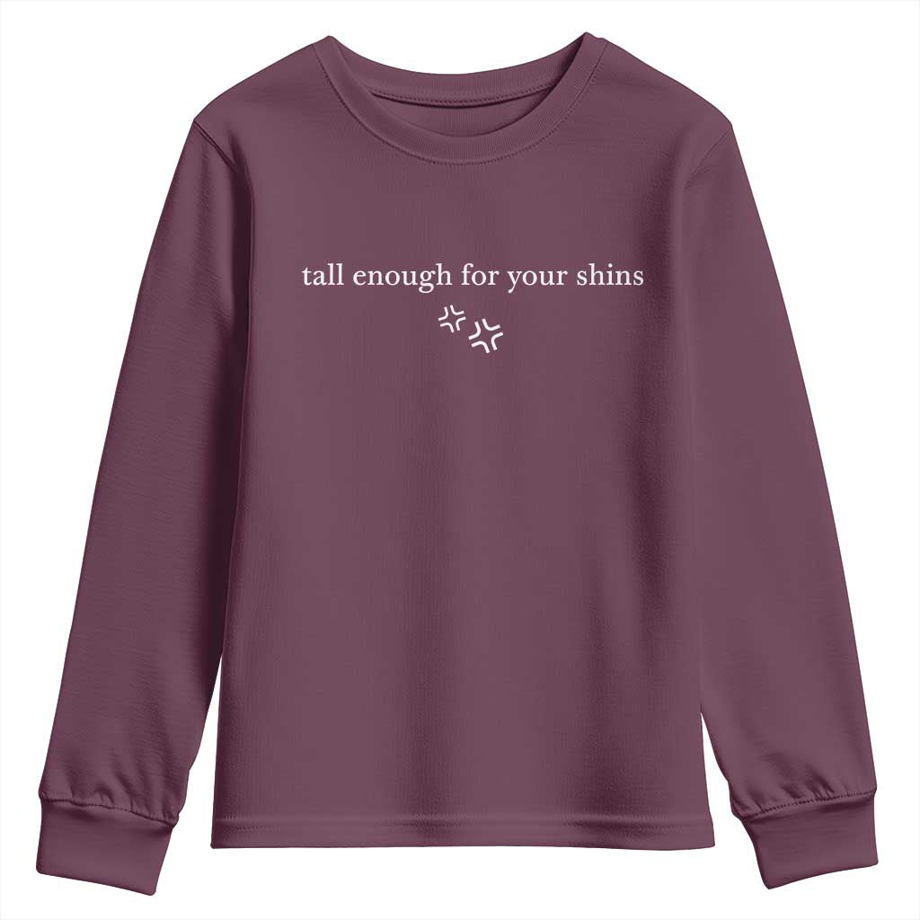 Tall Enough For Your Shins Youth Sweatshirt Funny Sarcastic Quote