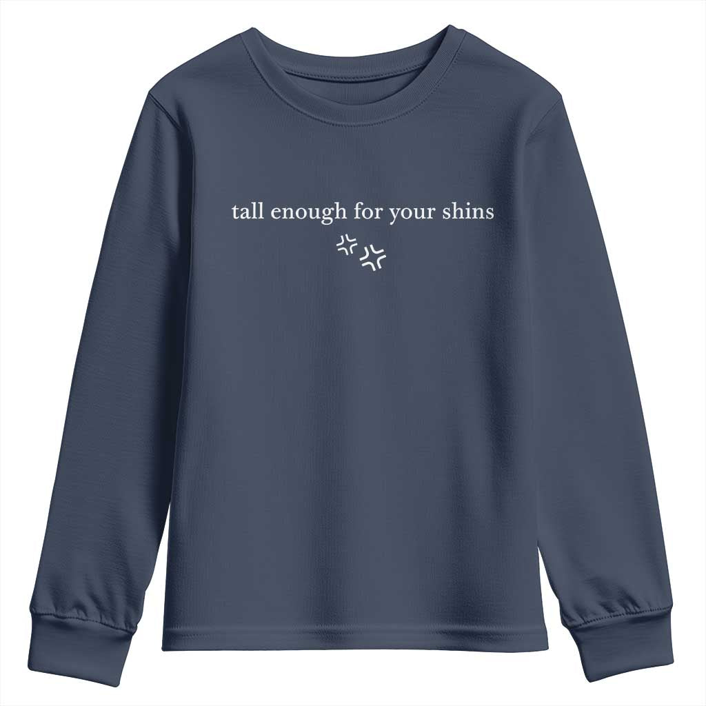 Tall Enough For Your Shins Youth Sweatshirt Funny Sarcastic Quote