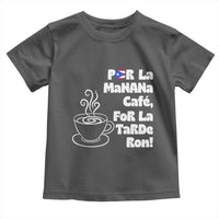 Por La Mañana Cafe Toddler T Shirt Puerto Rican Music Lover Coffee Fan
