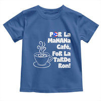Por La Mañana Cafe Toddler T Shirt Puerto Rican Music Lover Coffee Fan