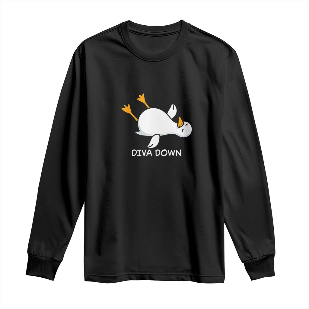 Diva Down Silly Goose Long Sleeve Shirt Funny Sarcastic Animal Meme