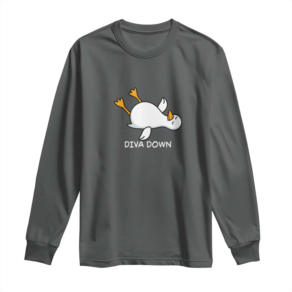 Diva Down Silly Goose Long Sleeve Shirt Funny Sarcastic Animal Meme