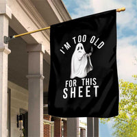 Funny Ghost Halloween Garden Flag I Am Too Old For This Sheet - Wonder Print Shop