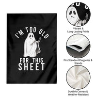 Funny Ghost Halloween Garden Flag I Am Too Old For This Sheet - Wonder Print Shop