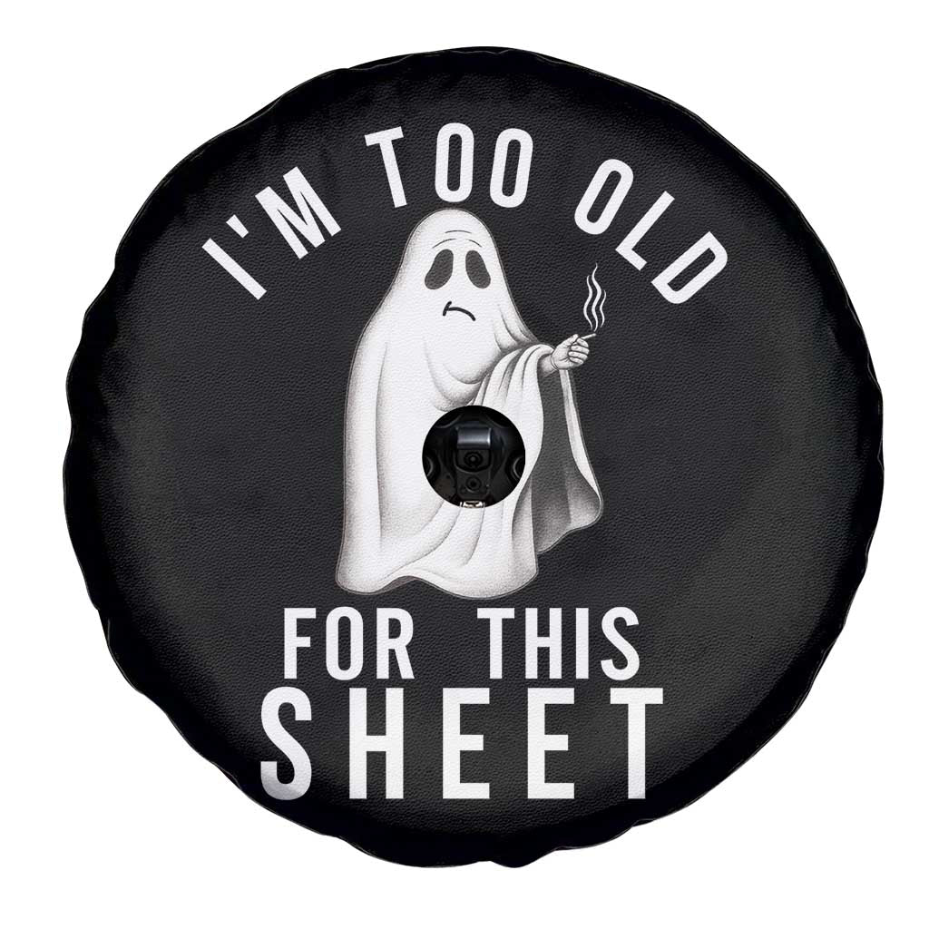 Funny Ghost Halloween Spare Tire Cover I Am Too Old For This Sheet - Wonder Print Shop