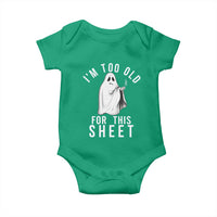 Funny Ghost Halloween Baby Onesie I Am Too Old For This Sheet - Wonder Print Shop