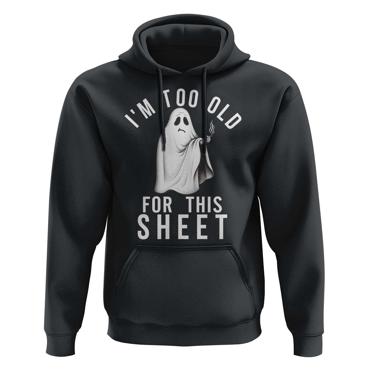 Funny Ghost Halloween Hoodie I Am Too Old For This Sheet - Wonder Print Shop