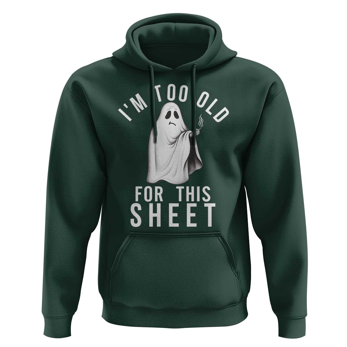 Funny Ghost Halloween Hoodie I Am Too Old For This Sheet - Wonder Print Shop