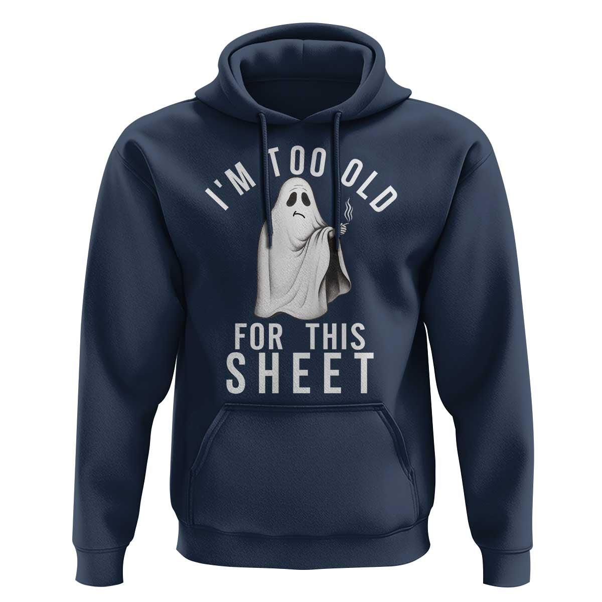 Funny Ghost Halloween Hoodie I Am Too Old For This Sheet - Wonder Print Shop