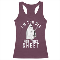 Funny Ghost Halloween Racerback Tank Top I Am Too Old For This Sheet - Wonder Print Shop