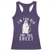 Funny Ghost Halloween Racerback Tank Top I Am Too Old For This Sheet - Wonder Print Shop