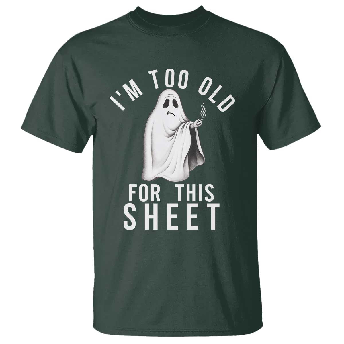 Funny Ghost Halloween T Shirt I Am Too Old For This Sheet - Wonder Print Shop