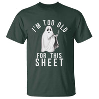 Funny Ghost Halloween T Shirt I Am Too Old For This Sheet - Wonder Print Shop