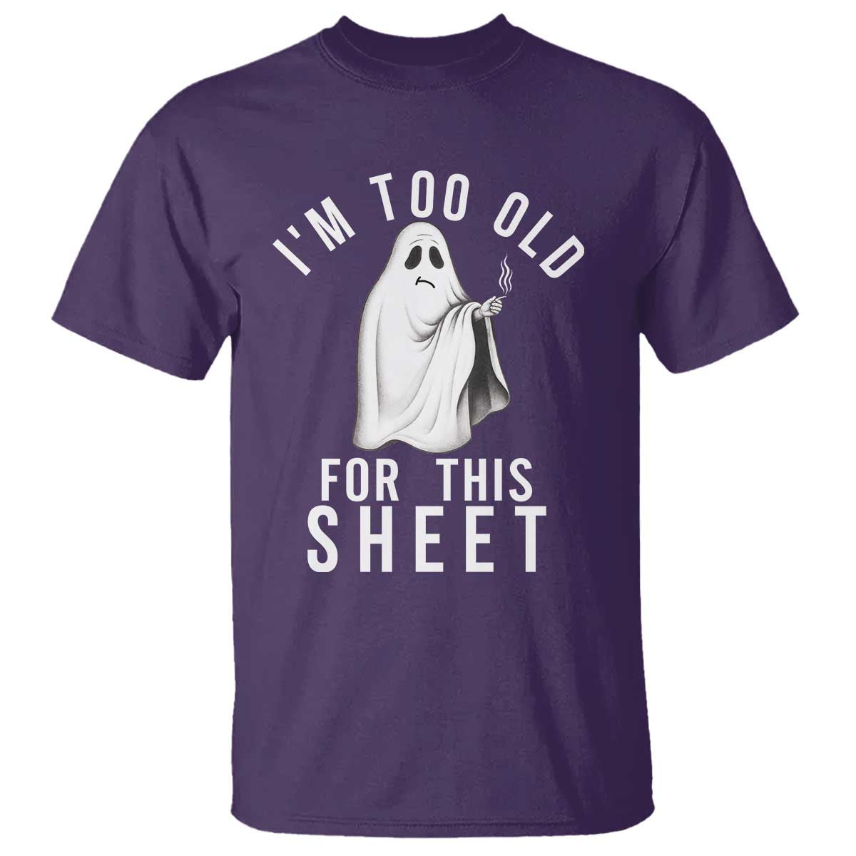 Funny Ghost Halloween T Shirt I Am Too Old For This Sheet - Wonder Print Shop