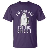 Funny Ghost Halloween T Shirt I Am Too Old For This Sheet - Wonder Print Shop