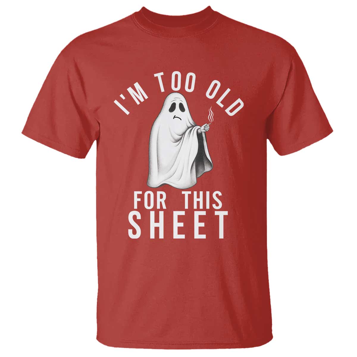 Funny Ghost Halloween T Shirt I Am Too Old For This Sheet - Wonder Print Shop