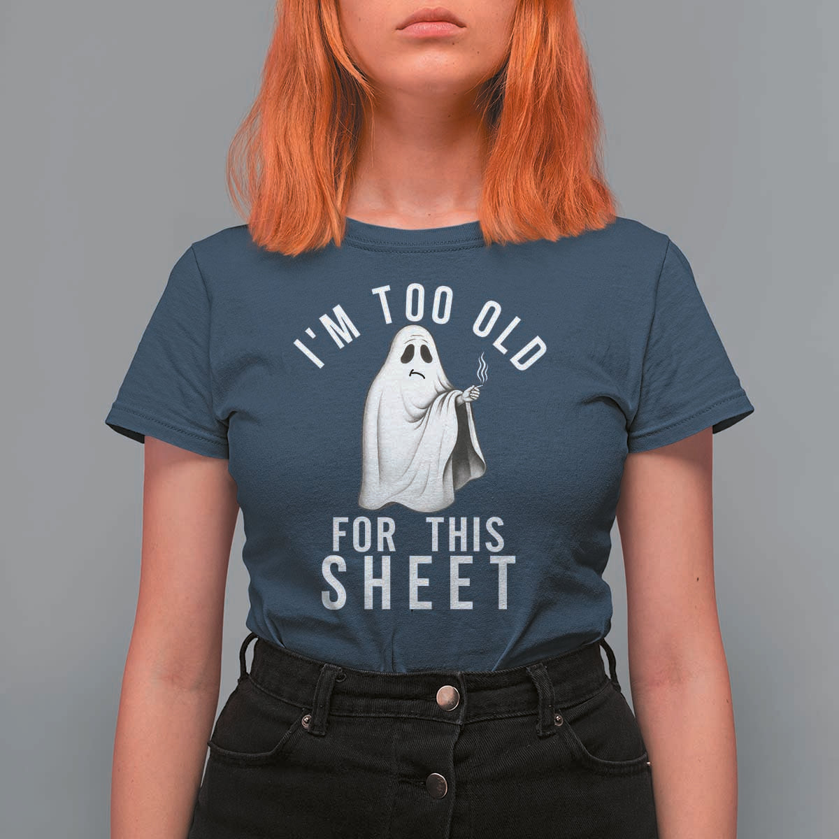 Funny Ghost Halloween T Shirt For Women I Am Too Old For This Sheet - Wonder Print Shop