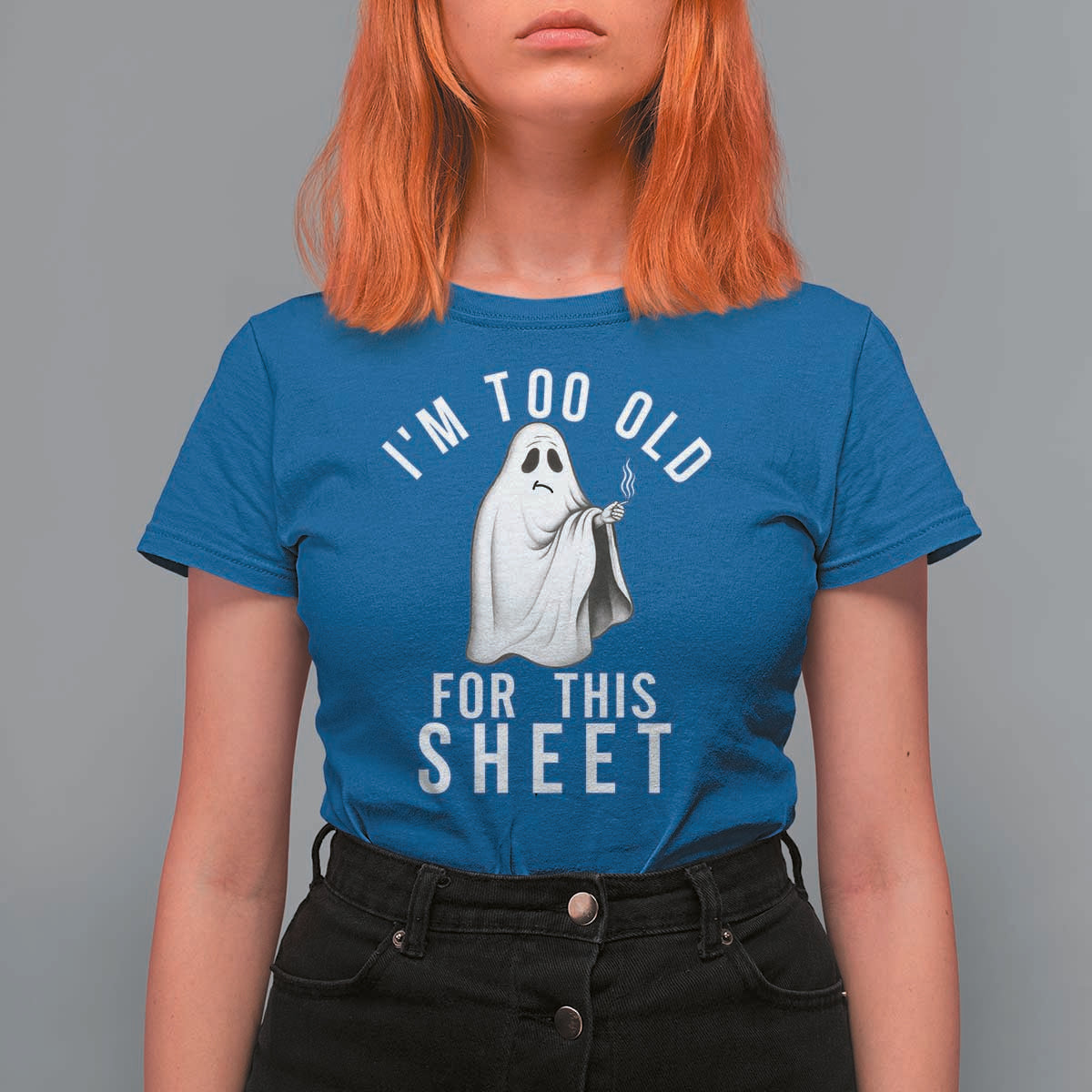 Funny Ghost Halloween T Shirt For Women I Am Too Old For This Sheet - Wonder Print Shop
