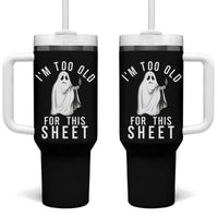 Funny Ghost Halloween Tumbler With Handle I Am Too Old For This Sheet - Wonder Print Shop