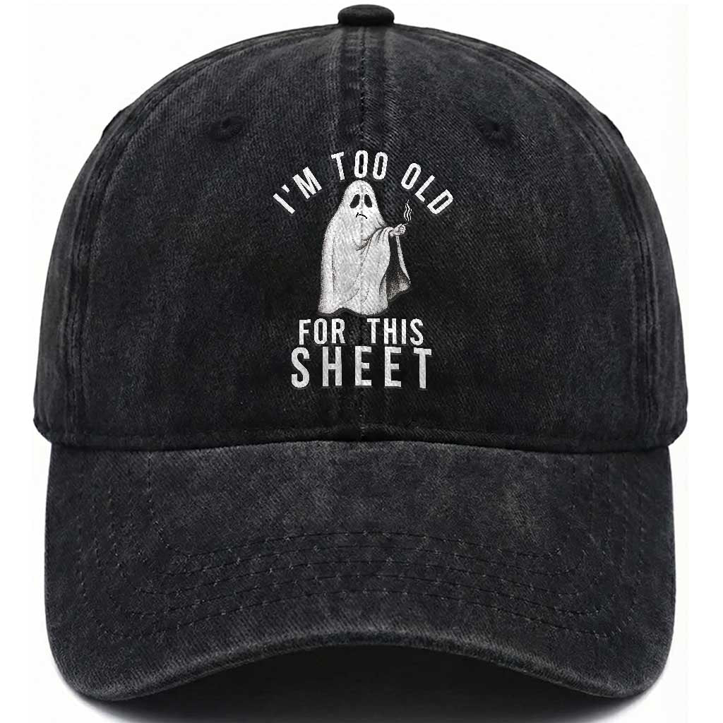 Funny Ghost Halloween Washed Cotton Baseball Cap I Am Too Old For This Sheet