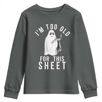 Funny Ghost Halloween Youth Sweatshirt I Am Too Old For This Sheet - Wonder Print Shop