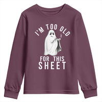 Funny Ghost Halloween Youth Sweatshirt I Am Too Old For This Sheet - Wonder Print Shop