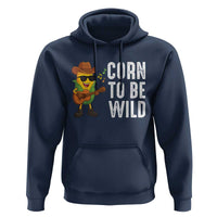 Corn To Be Wild Hoodie Funny Cowboy Cornboy - Wonder Print Shop