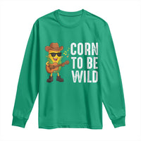 Corn To Be Wild Long Sleeve Shirt Funny Cowboy Cornboy - Wonder Print Shop